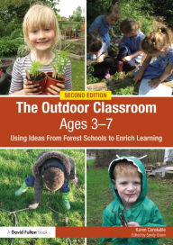 Title: The Outdoor Classroom Ages 3-7: Using Ideas From Forest Schools to Enrich Learning, Author: Karen Constable