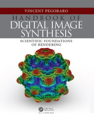 Title: Handbook of Digital Image Synthesis: Scientific Foundations of Rendering, Author: Vincent Pegoraro