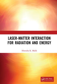 Title: Laser-Matter Interaction for Radiation and Energy, Author: Hitendra K. Malik