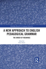 Title: A New Approach to English Pedagogical Grammar: The Order of Meanings, Author: Akira Tajino
