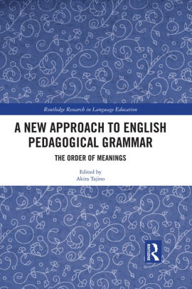 A New Approach To English Pedagogical Grammar The Order Of Meanings By Akira Tajino Nook Book Ebook Barnes Noble