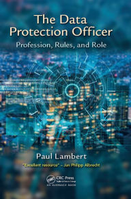 Title: The Data Protection Officer: Profession, Rules, and Role, Author: Paul Lambert