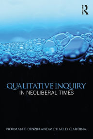 Title: Qualitative Inquiry in Neoliberal Times, Author: Norman K. Denzin