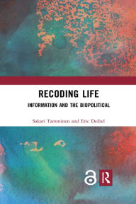 Title: Recoding Life: Information and the Biopolitical, Author: Sakari Tamminen