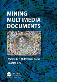 Title: Mining Multimedia Documents, Author: Wahiba Ben Abdessalem Karaa