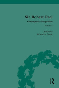 Title: Sir Robert Peel: Contemporary Perspectives, Author: Richard Gaunt