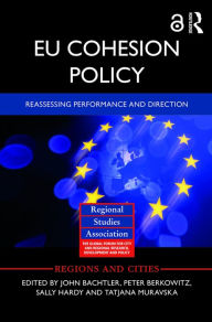 Title: EU Cohesion Policy: Reassessing performance and direction, Author: John Bachtler