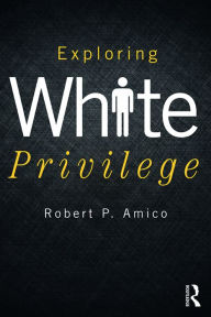 Title: Exploring White Privilege, Author: Robert Amico