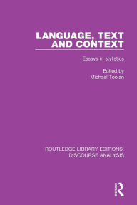 Title: Language, Text and Context: Essays in stylistics, Author: Michael Toolan