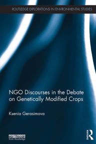 Title: NGO Discourses in the Debate on Genetically Modified Crops, Author: Ksenia Gerasimova