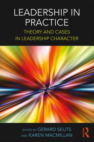 Title: Leadership in Practice: Theory and Cases in Leadership Character, Author: Gerard Seijts