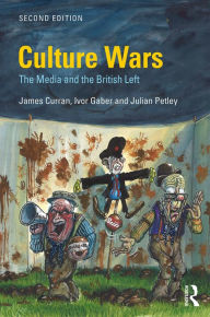 Title: Culture Wars: The Media and the British Left, Author: James Curran