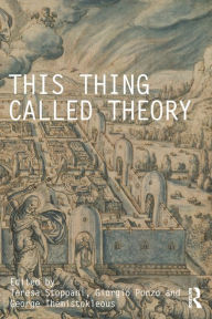 Title: This Thing Called Theory, Author: Teresa Stoppani