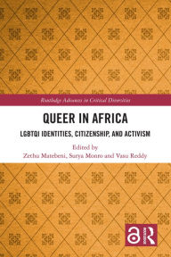 Title: Queer in Africa: LGBTQI Identities, Citizenship, and Activism, Author: Zethu Matebeni