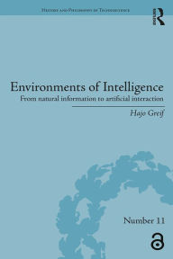 Title: Environments of Intelligence: From natural information to artificial interaction, Author: Hajo Greif