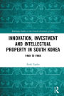 Innovation, Investment and Intellectual Property in South Korea: Park to Park