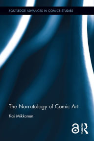 Title: The Narratology of Comic Art, Author: Kai Mikkonen