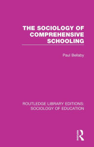 Title: The Sociology of Comprehensive Schooling, Author: Paul Bellaby