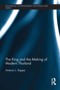 Title: The King and the Making of Modern Thailand, Author: Antonio Rappa