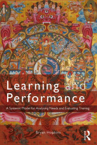 Title: Learning and Performance: A Systemic Model for Analysing Needs and Evaluating Training, Author: Bryan Hopkins