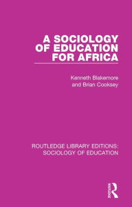 Title: A Sociology of Education for Africa, Author: Kenneth Blakemore