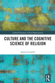 Title: Culture and the Cognitive Science of Religion, Author: James Cresswell