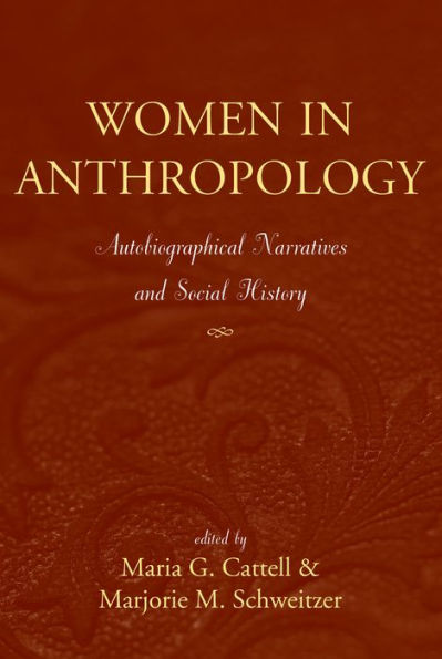 Women in Anthropology: Autobiographical Narratives and Social History