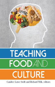 Title: Teaching Food and Culture, Author: Candice Lowe Swift