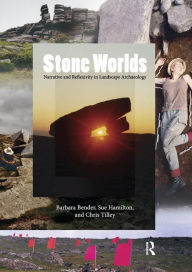 Title: Stone Worlds: Narrative and Reflexivity in Landscape Archaeology, Author: Barbara Bender