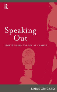 Title: Speaking Out: Storytelling for Social Change, Author: Linde Zingaro