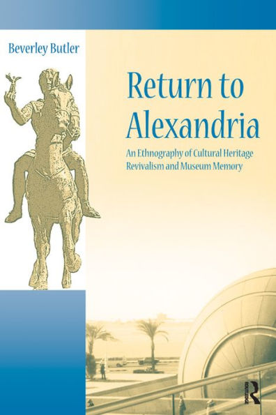 Return to Alexandria: An Ethnography of Cultural Heritage Revivalism and Museum Memory