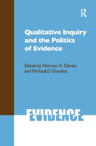 Title: Qualitative Inquiry and the Politics of Evidence, Author: Norman K Denzin