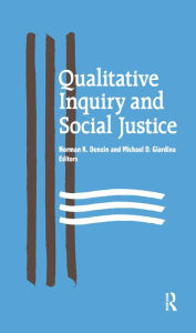 Title: Qualitative Inquiry and Social Justice: Toward a Politics of Hope, Author: Norman K Denzin