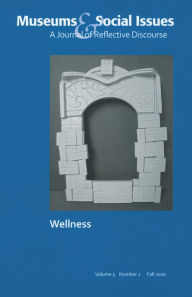 Title: Pursuing Wellness: Museums & Social Issues 5:2 Thematic Issue, Author: John Fraser