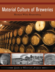 Title: Material Culture of Breweries, Author: Herman Wiley Ronnenberg