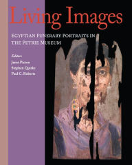 Title: Living Images: Egyptian Funerary Portraits in the Petrie Museum, Author: Janet Picton