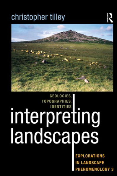 Interpreting Landscapes: Geologies, Topographies, Identities; Explorations in Landscape Phenomenology 3