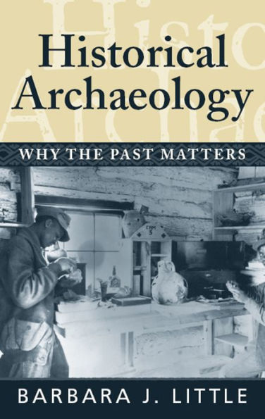 Historical Archaeology: Why the Past Matters