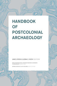 Title: Handbook of Postcolonial Archaeology, Author: Jane Lydon