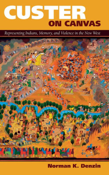 Custer on Canvas: Representing Indians, Memory, and Violence in the New West