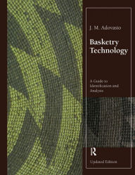 Title: Basketry Technology: A Guide to Identification and Analysis, Updated Edition, Author: J. M. Adovasio