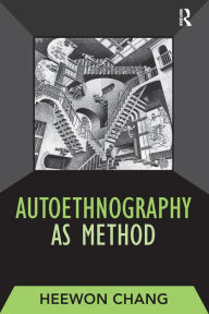 Title: Autoethnography as Method, Author: Heewon Chang