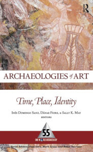 Title: Archaeologies of Art: Time, Place, and Identity, Author: Inés Domingo Sanz