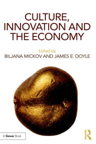Title: Culture, Innovation and the Economy, Author: Biljana Mickov