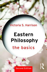 Title: Eastern Philosophy: The Basics, Author: Victoria S. Harrison