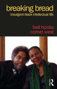 Title: Breaking Bread: Insurgent Black Intellectual Life, Author: bell hooks