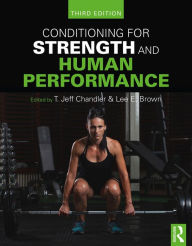 Title: Conditioning for Strength and Human Performance: Third Edition, Author: T. Jeff Chandler