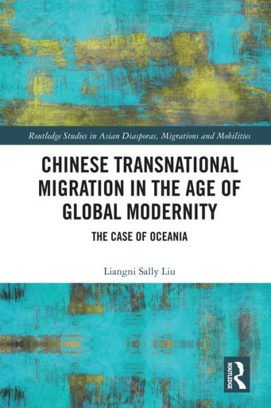 Chinese Transnational Migration in the Age of Global Modernity: The Case of Oceania
