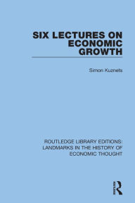 Title: Six Lectures on Economic Growth, Author: Simon Kuznets