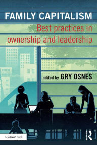 Title: Family Capitalism: Best practices in ownership and leadership, Author: Gry Osnes